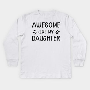 Mom - Awesome like my daughter Kids Long Sleeve T-Shirt